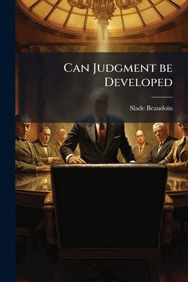 Can Judgment be Developed by Beaudoin, Slade