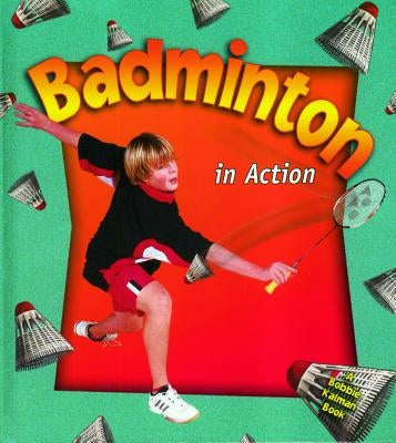 Badminton in Action by Walker, Niki