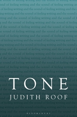 Tone: Writing and the Sound of Feeling by Roof, Judith