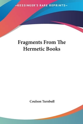 Fragments From The Hermetic Books by Turnbull, Coulson
