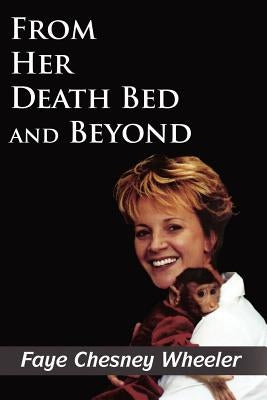From Her Death Bed and Beyond by Wheeler, Faye Chesney