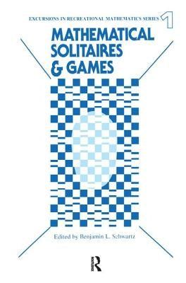 Mathematical Solitaires and Games by Schwartz, Benjamin L.