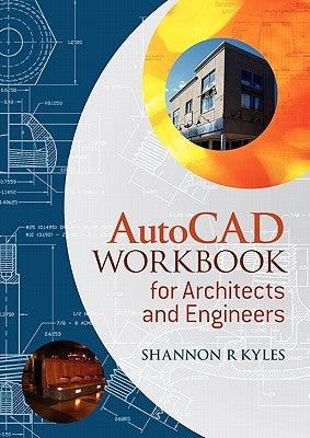 AutoCAD Workbook Architects by Kyles, Shannon R.