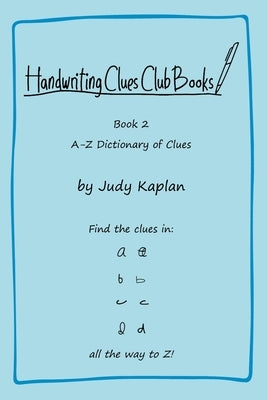 Handwriting Clues Club - Book 2: A-Z Dictionary of Clues by Kaplan, Judy