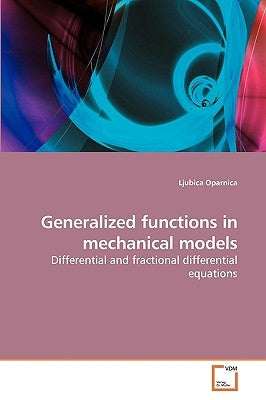 Generalized functions in mechanical models by Oparnica, Ljubica