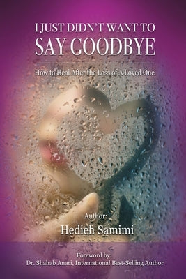 I Just Didn't Want to Say Goodbye by Samimi, Hedieh