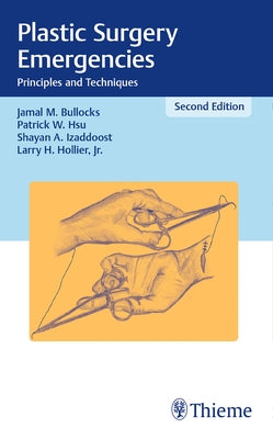 Plastic Surgery Emergencies: Principles and Techniques by Bullocks, Jamal M.