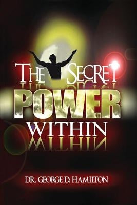 The Secret Power Within by Hamilton, George Drummond