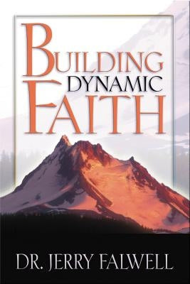 Building Dynamic Faith by Falwell, Jerry