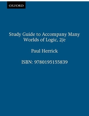 Study Guide to Accompany Many Worlds of Logic, 2/E by Herrick, Paul