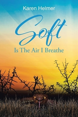 Soft Is The Air I Breathe by Helmer, Karen
