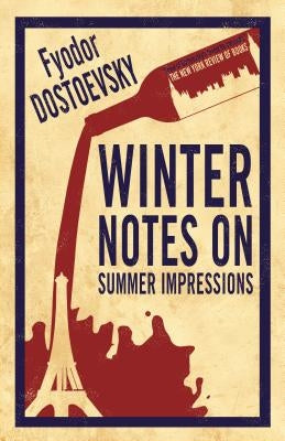 Winter Notes on Summer Impressions: New Translation by Dostoevsky, Fyodor