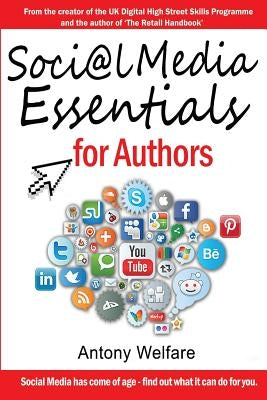 Social Media Essentials for Authors by Welfare, Antony