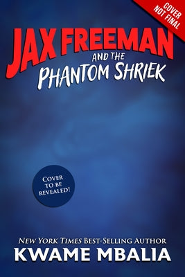 Freedom Fire: Jax Freeman and the Phantom Shriek by Mbalia, Kwame