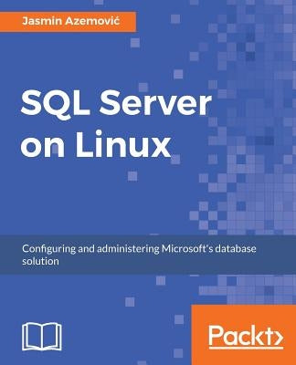 SQL Server on Linux by Azemovic, Jasmin