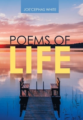 Poems of Life by White, Joe'cephas