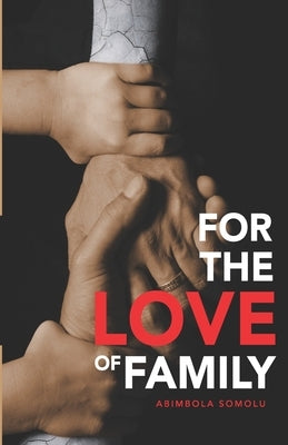 For The Love of Family: The family institution must be preserved at all cost. by Somolu, Abimbola