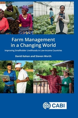 Farm Management in a Changing World: Improving Smallholder Livelihoods in Low-Income Countries by Kahan, David