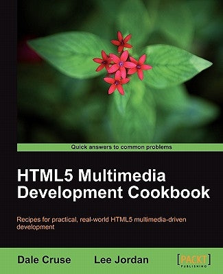 Html5 Multimedia Development Cookbook by Cruse, Dale