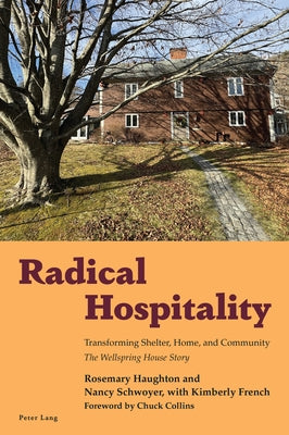 Radical Hospitality: Transforming Shelter, Home and Community: The Wellspring House Story by Schwoyer, Nancy