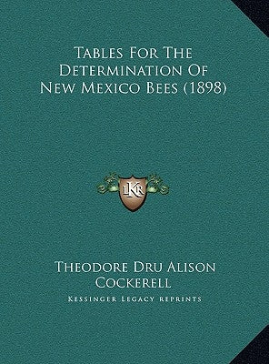 Tables For The Determination Of New Mexico Bees (1898) by Cockerell, Theodore Dru Alison