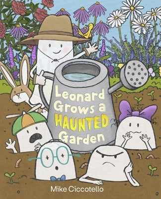 Leonard Grows a Haunted Garden by Ciccotello, Mike