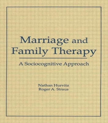 Marriage and Family Therapy: A Sociocognitive Approach by Trepper, Terry S.