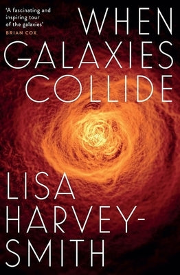 When Galaxies Collide by Harvey-Smith, Lisa