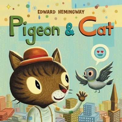 Pigeon & Cat by Hemingway, Edward