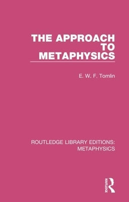 The Approach to Metaphysics by Tomlin, E. W. F.