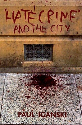 'Hate Crime' and the City by Iganski, Paul