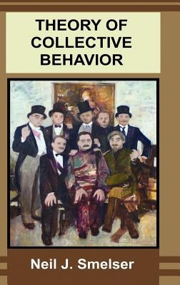 Theory of Collective Behavior by Smelser, Neil J.