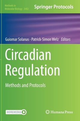 Circadian Regulation: Methods and Protocols by Solanas, Guiomar
