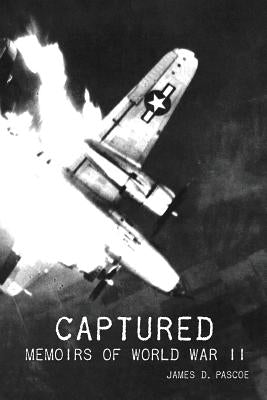 Captured: Memoir of World War II by Pascoe, James D.