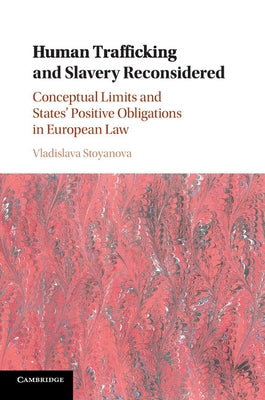 Human Trafficking and Slavery Reconsidered by Stoyanova, Vladislava