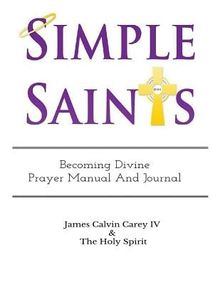 Simple Saints: Becoming Divine by Spirit, The Holy