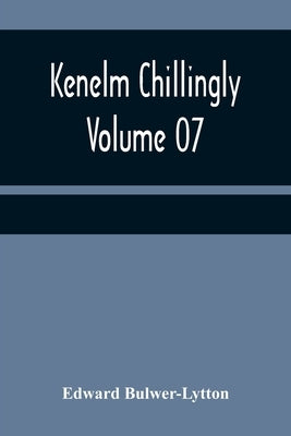 Kenelm Chillingly - Volume 07 by Lytton, Edward Bulwer Lytton
