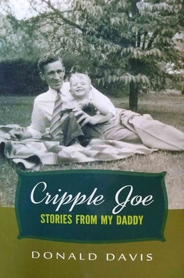 Cripple Joe: Stories from My Daddy by Davis, Donald