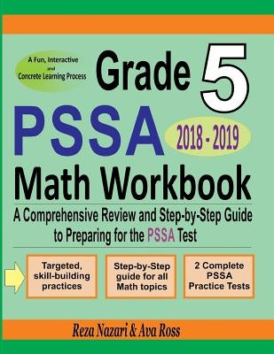 Grade 5 PSSA Mathematics Workbook 2018 - 2019: A Comprehensive Review and Step-by-Step Guide to Preparing for the PSSA Math Test by Ross, Ava