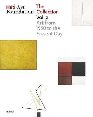 Hilti Art Foundation. the Collection. Vol. II: Art from 1950 to the Present Day Volume 2 by Hilti Foundation