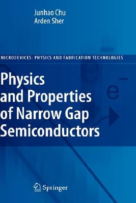 Physics and Properties of Narrow Gap Semiconductors by Chu, Junhao