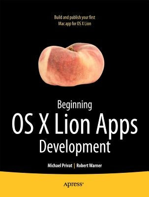 Beginning OS X Lion Apps Development by Warner, Robert