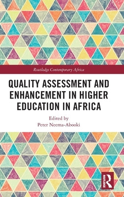 Quality Assessment and Enhancement in Higher Education in Africa by Neema-Abooki, Peter