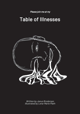 Table of Illnesses: Take a seat and enjoy the ride by Brodersen, Janus