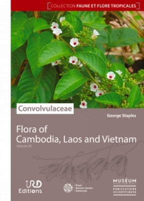 Flora of Cambodia, Laos and Vietnam: Volume 36: Convolvulaceae by Staples, George