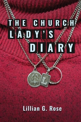 The Church Lady's Diary by Rose, Lillian G.