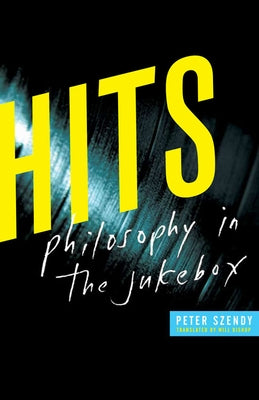 Hits: Philosophy in the Jukebox by Szendy, Peter