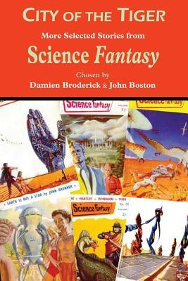 City of the Tiger: More Selected Stories from Science Fantasy by Boston, John