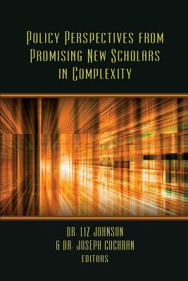 Policy Perspectives from Promising New Scholars in Complexity by Cochran, Joseph