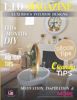 L.I.D Magazine Luxurious Interior Designs: December2020 Issues by Bernard, Sherron